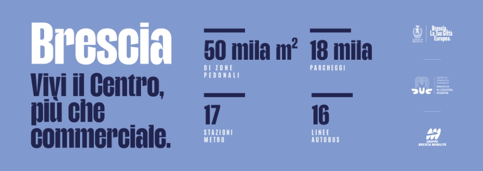 BRESCIA – VIVI IL CENTRO, PIÙ CHE COMMERCIALE: LA NUOVA CAMPAGNA DI COMUNICAZIONE DEL DUC