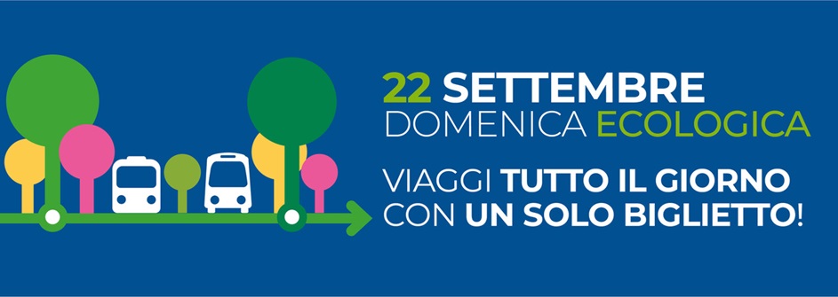 DOMENICA 22 SETTEMBRE: GIORNATA ECOLOGICA E BIGLIETTO UNICO