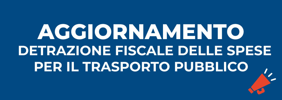 AGGIORNAMENTO SULLA DETRAZIONE FISCALE DELLE SPESE PER IL TRASPORTO PUBBLICO